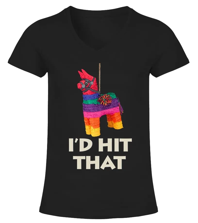 I'd Hit That Pinata Shirt Cinco de Mayo Camiseta cuello pico Mujer