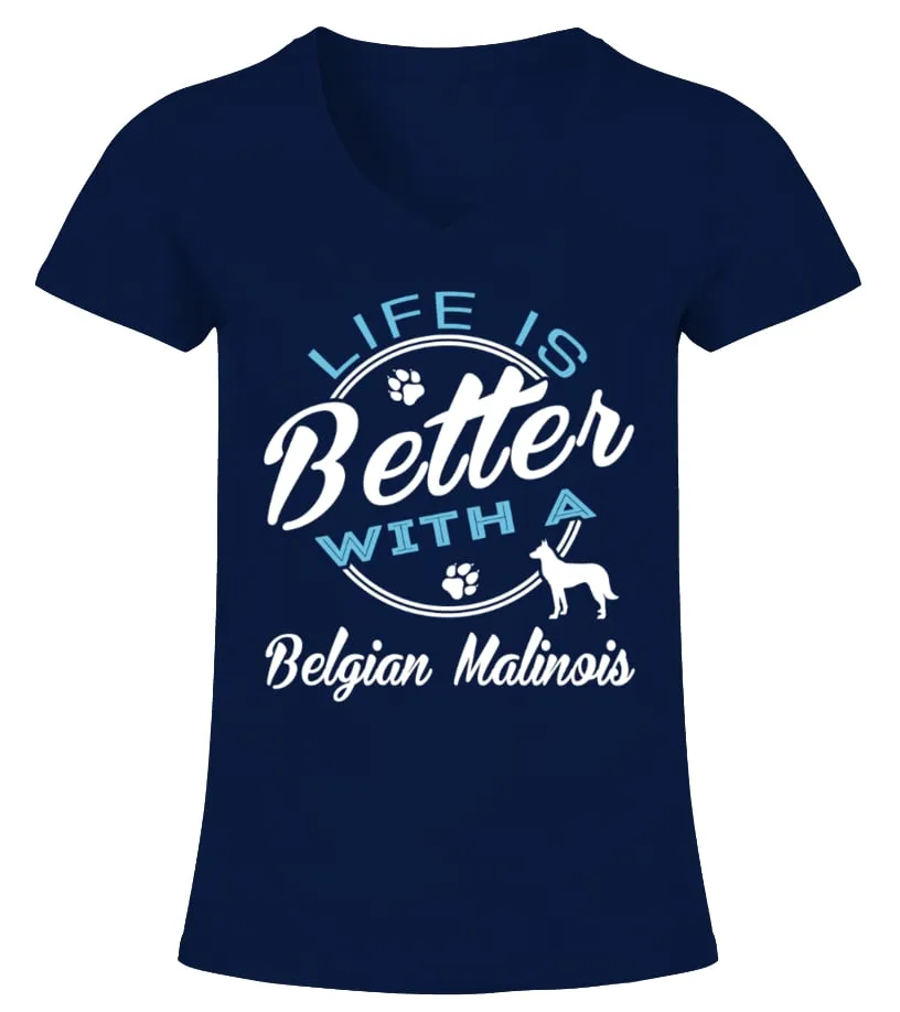 Life Better Belgian Malinois Shirt Camiseta cuello pico Mujer
