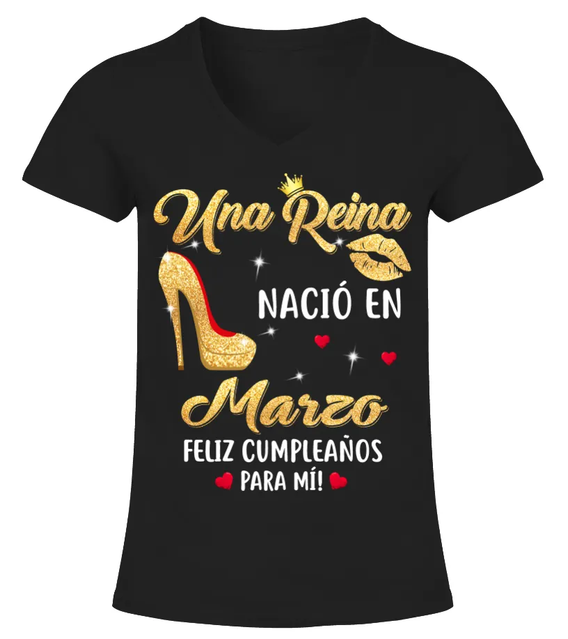 Una Reina Nacio En Marzo Camiseta cuello pico Mujer